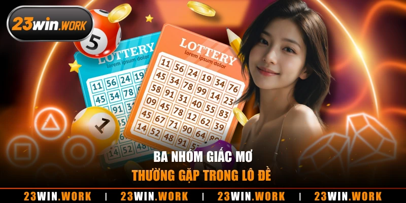 Ba nhóm giấc mơ thường gặp trong lô đề