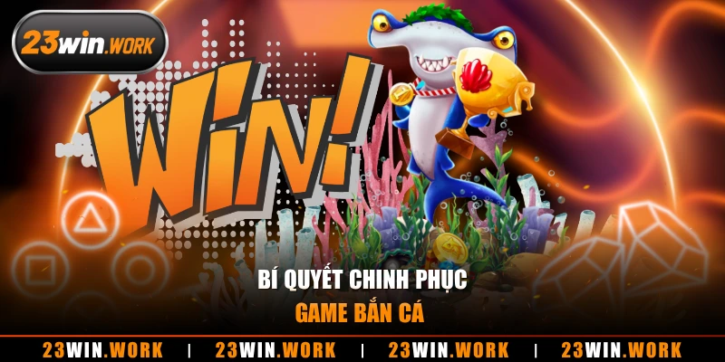 Bí quyết chinh phục game bắn cá
