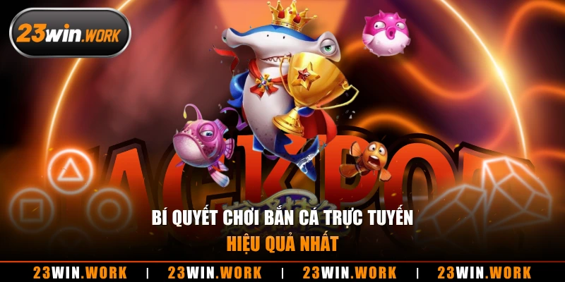 Bí quyết chơi bắn cá trực tuyến hiệu quả nhất