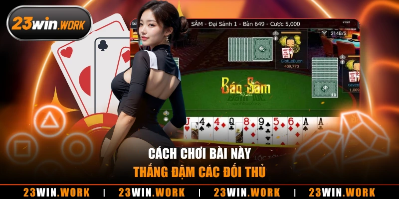 Cách chơi bài này thắng đậm các đối thủ 