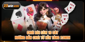 Chơi Bài Sâm 10 Cây