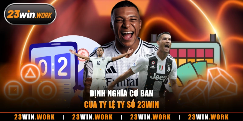 Định nghĩa cơ bản của tỷ lệ tỷ số 23WIN
