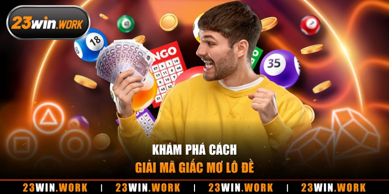 Khám phá cách giải mã giấc mơ lô đề