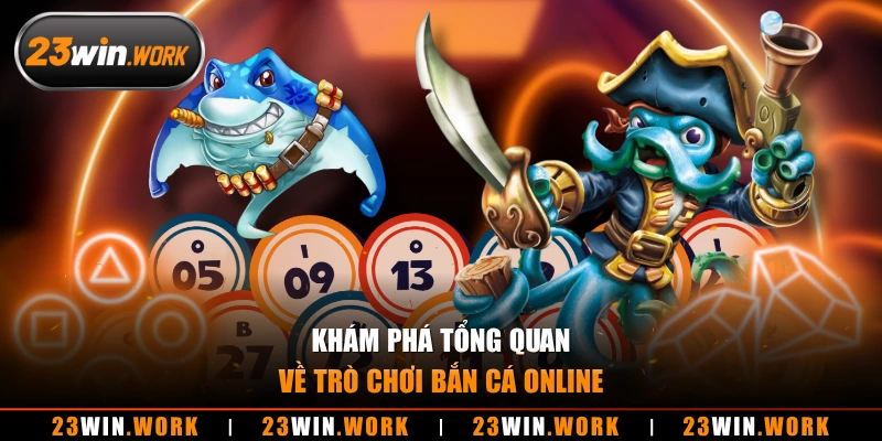 Khám phá tổng quan về trò chơi bắn cá online