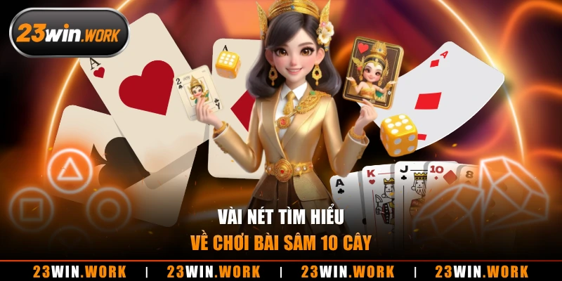 Vài nét tìm hiểu về chơi bài sâm 10 cây